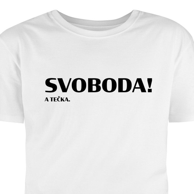 Tričko s potiskem - Svoboda! A tečka.